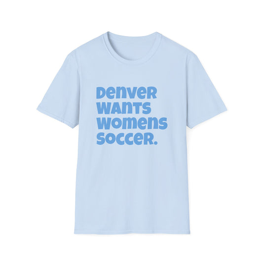 Denver Wants Womens Soccer Unisex Softstyle T-Shirt