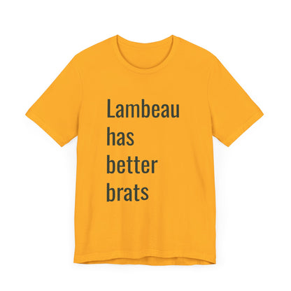 Lambeau has better brats Tee